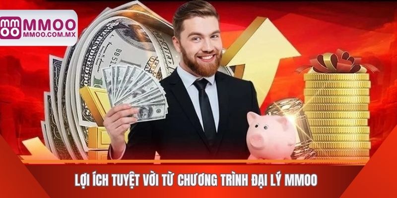 Lợi ích tuyệt vời từ chương trình đại lý MMOO