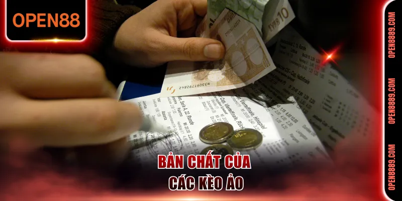 Bản chất của các kèo ảo