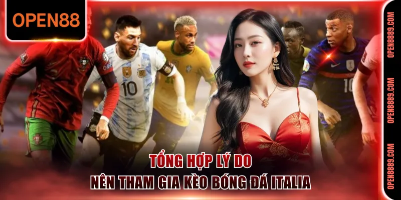 Tổng hợp lý do nên tham gia cược kèo Ý